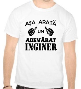 Tricou Asa arata un adevarat inginer