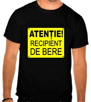 Tricou Atentie, recipient de bere!