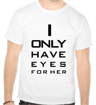 Tricou I only have eyes for her