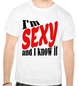 Tricou I'm sexy and I know it