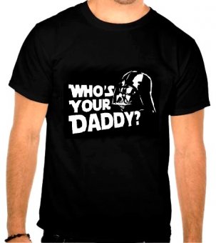 Tricou Who's your daddy?