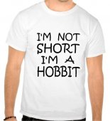 Tricou I'm not short, I'm a hobbit