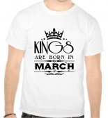 Tricou Kings are born in March