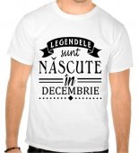 Tricou Legendele sunt nascute in Decembrie