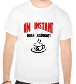 Tricou Om instant, doar adaugati cafea