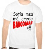 Tricou Sotia mea ma crede bancomat