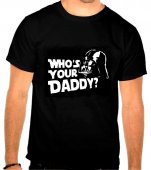 Tricou Who's your daddy?